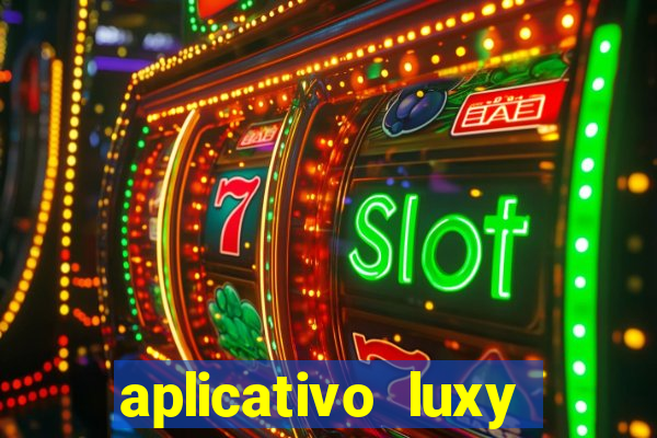 aplicativo luxy como funciona